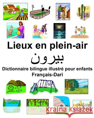 Français-Dari Lieux en plein-air Dictionnaire bilingue illustré pour enfants Carlson, Richard 9781650268545