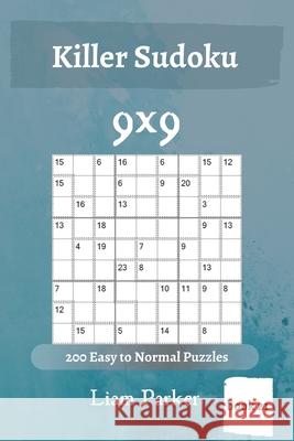 Killer Sudoku - 200 Easy to Normal Puzzles 9x9 (book 21) Liam Parker 9781650280288