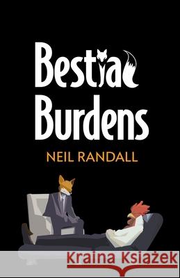 Bestial Burdens Neil Randall 9781650323800 Independently Published