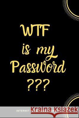 WTF Is My Password: Internet Password Logbook- Black River Valley Journals 9781650367743 Independently Published