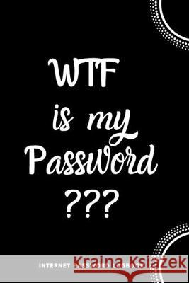 WTF Is My Password: Internet Password Logbook- Black and White River Valley Journals 9781650370354 Independently Published