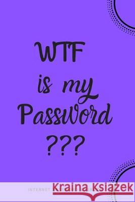WTF Is My Password: Internet Password Logbook- Purple River Valley Journals 9781650373263 Independently Published