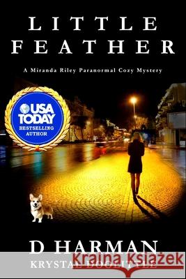 Little Feather: A Miranda Riley PI Paranormal Cozy Mystery Krystal Doolittle, D Harman 9781650435312 Independently Published