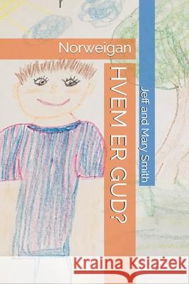 Hvem Er Gud?: Norweigan Jeff and Mary Smith 9781650469706 Independently Published