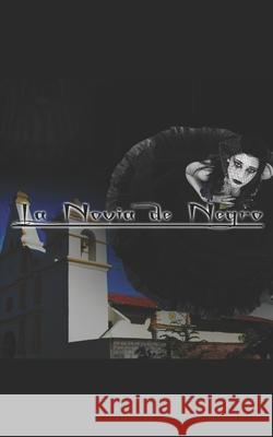 La Novia de Negro: El Melodrama de Gerson Y Maklin Wilian Arias 9781650501970
