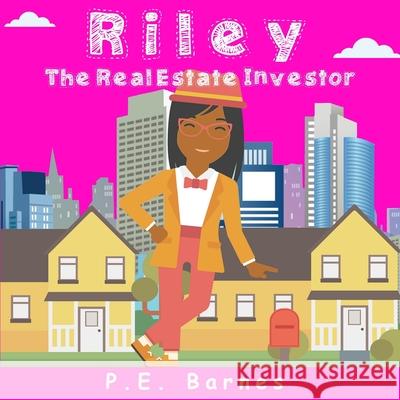 Riley the Real Estate Investor P. E. Barnes 9781650533407 Independently Published