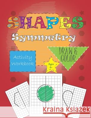 shapes symmetry activity workbook: draw & color for ages 4+ My Smart Kiddo 9781650570051 Independently Published