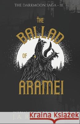 The Ballad of Aramei J A Redmerski, Jessica Tacu 9781650729091 Independently Published