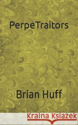 PerpeTraitors Brian Huff 9781650925042