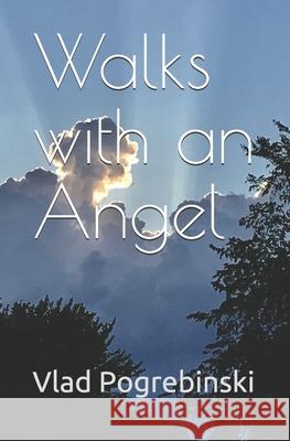 Walks with an Angel Vlad Pogrebinski 9781651049204