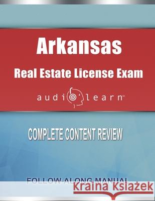 Arkansas Real Estate License Exam AudioLearn: Complete Audio Review for the Real Estate License Examination in Arkansas! Audiolearn Content Team 9781651068175 Independently Published