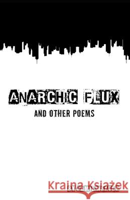 Anarchic Flux and other poems Jamie Weaver 9781651099636 Independently Published