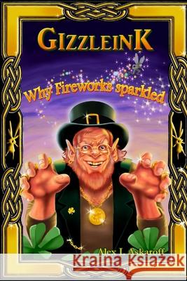 Gizzleink: Why Fireworks Sparkled Alex Askaroff 9781651121146 Independently Published