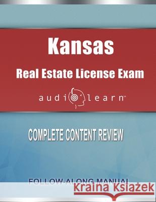 Kansas Real Estate License Exam AudioLearn: Complete Audio Review for the Real Estate License Examination in Kansas! Audiolearn Content Team 9781651170526 Independently Published