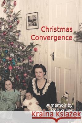 Christmas Convergence Bob Zuber 9781651330302