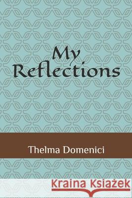 My Reflections Thelma Domenici 9781651365380