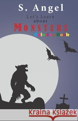 Let's Learn About Monsters (Coloring Book) Angel S 9781651374153 Independently Published