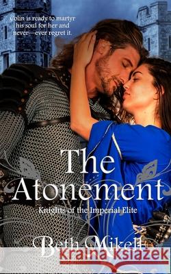 The Atonement Beth Mikell 9781651402382 Independently Published