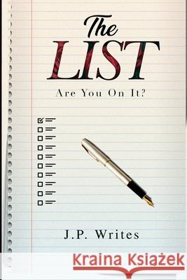 The List: Are You On It? J. P. Writes 9781651440667 Independently Published