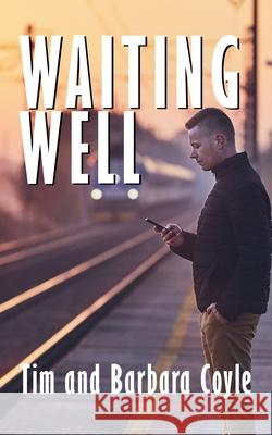 Waiting Well Barbara Coyle Tim Coyle 9781651452899 Independently Published