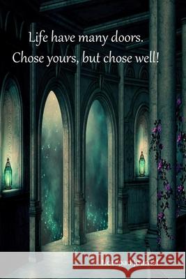 Life have many doors, chose yours and chose well.: Motivating And Inspirational Shelly -. Ann Belsia Espute 9781651459034 Independently Published