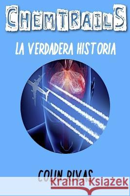 Chemtrails: La Verdadera Historia Jordan Maxwell Anthony Hilder Sean Dykes 9781651475980 Independently Published