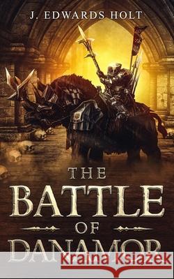 The Battle of Danamor J. Edward 9781651516690