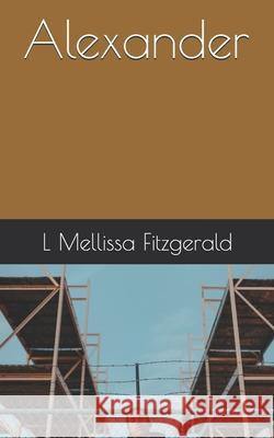 Alexander L Mellissa Fitzgerald 9781651786475 Independently Published