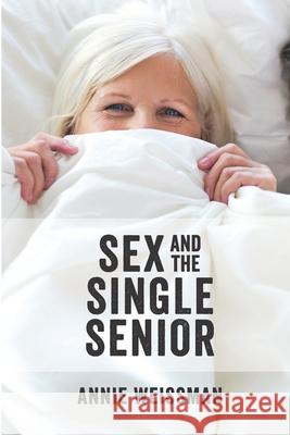 Sex and the Single Senior Annie Weissman 9781651811993