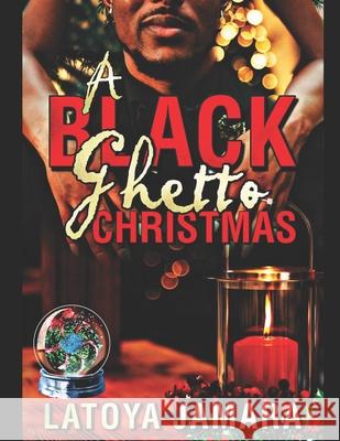 A Black Ghetto Christmas Latoya Jamara 9781651818985