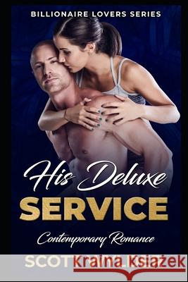 His Deluxe Service: Contemporary Romance Scott Wylder 9781651904251 Independently Published