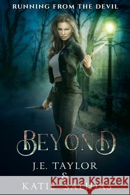Beyond Katie Salidas J. E. Taylor 9781651995488 Independently Published