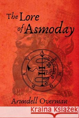 The Lore of Asmoday Arundell Overman 9781652073871