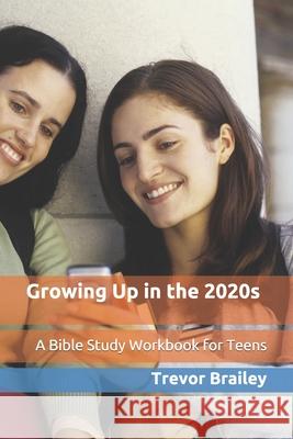 Growing Up in the 2020s Trevor a. Brailey 9781652082149 Independently Published