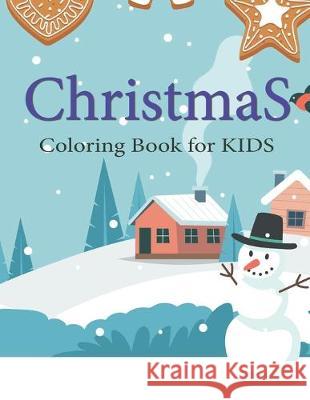 Christmas Coloring Books for Kids Ages 4-8: Snow Town Ultimate christmas coloring book, variety pages, activity book for kids, christmas coloring book Cj Imagine Education 9781652099291 Independently Published