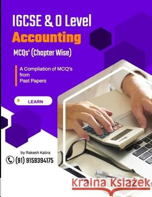 IGCSE & O Level Accounting: A Compilation of Multiple Choice Questions (Chapter Wise) from Past Papers Rakesh Kabra 9781652139072 Independently Published