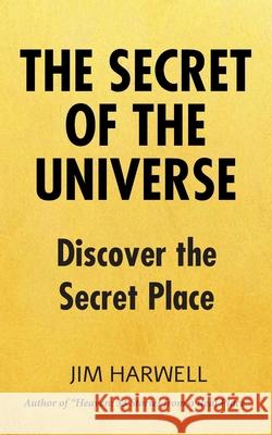 The Secret of the Universe Jim Harwell 9781652281344