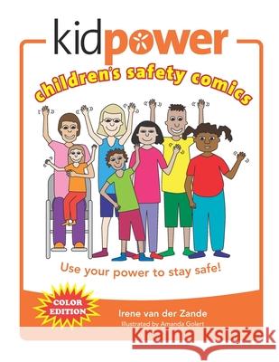 Kidpower Children's Safety Comics Color Edition: Use your power to stay safe! Amanda Golert Kidpower Teenpo Fullpowe Jan Isaacs Henry 9781652368915