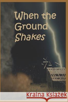 When the Ground Shakes Pamela J. Keene 9781652386629 Independently Published