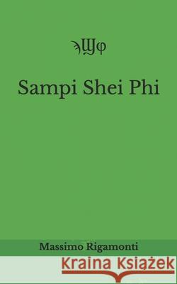 ϡϢφ Sampi Shei Phi Massimo Rigamonti 9781652793724 Independently Published