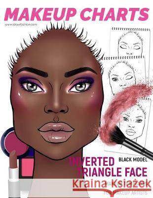 Makeup Charts - Face Charts for Makeup Artists: Black Model - INVERTED TRIANGLE face shape I. Draw Fashion 9781652815037 Independently Published