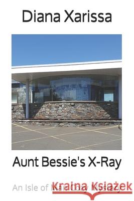 Aunt Bessie's X-Ray Diana Xarissa 9781652839286 Independently Published