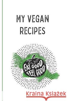 My Vegan Recipes: Best Vegan Recipes a Book To Write In 6090 Publishing 9781652849766 Independently Published