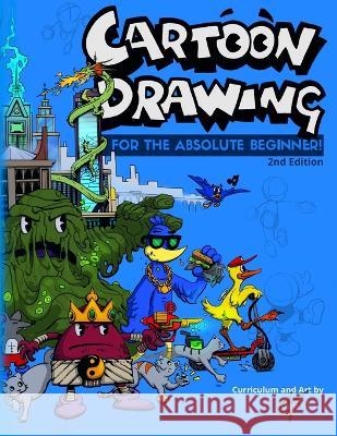 Cartoon Drawing: For The Absolute Beginner Kevin Gardin 9781652896432 Independently Published