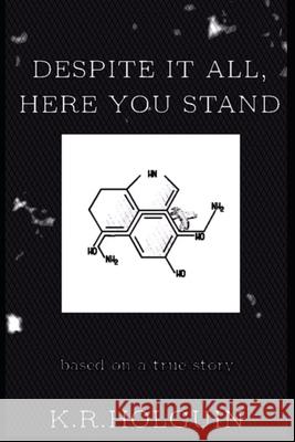 Despite It All, Here You Stand K. R. Holguin 9781652968634