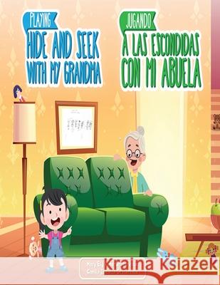 Playing Hide and Seek with My Grandma/ Jugando a Las Escondidas Con Mi Abuela Mary Ely Pena-Gratereaux Kacarea Libros Promociona Cayena Publishing 9781652971610