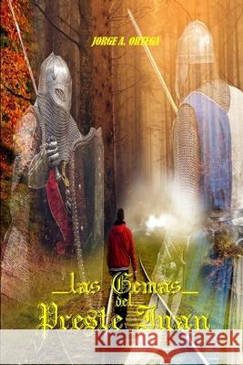 Las Gemas del Preste Juan Jorge A. Ortega 9781652971900 Independently Published