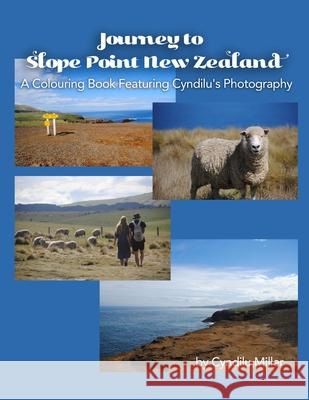 Journey to Slope Point New Zealand: A Colouring Book Featuring Cyndilu's Photography Cyndilu Miller 9781653007325 Independently Published