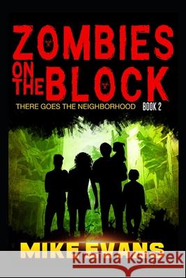 Zombies on The Block: There Goes The Neighborhood Lilly Evans Jacob Evans Mike Evans 9781653119370
