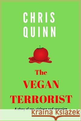 The Vegan Terrorist Chris Quinn 9781653221479 Independently Published
